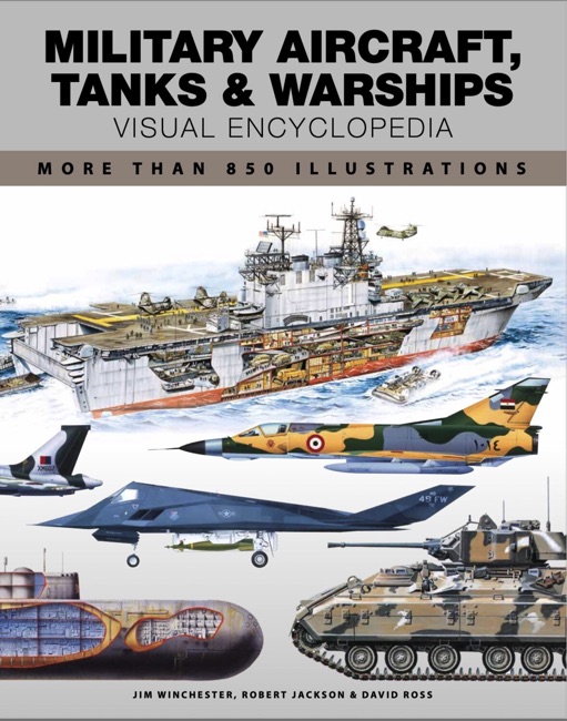 Military Aircraft, Tanks & Warships: Visual Encyclopedia