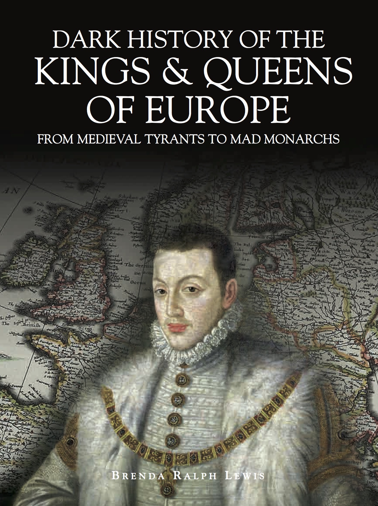 Dark History of the Kings & Queens of Europe