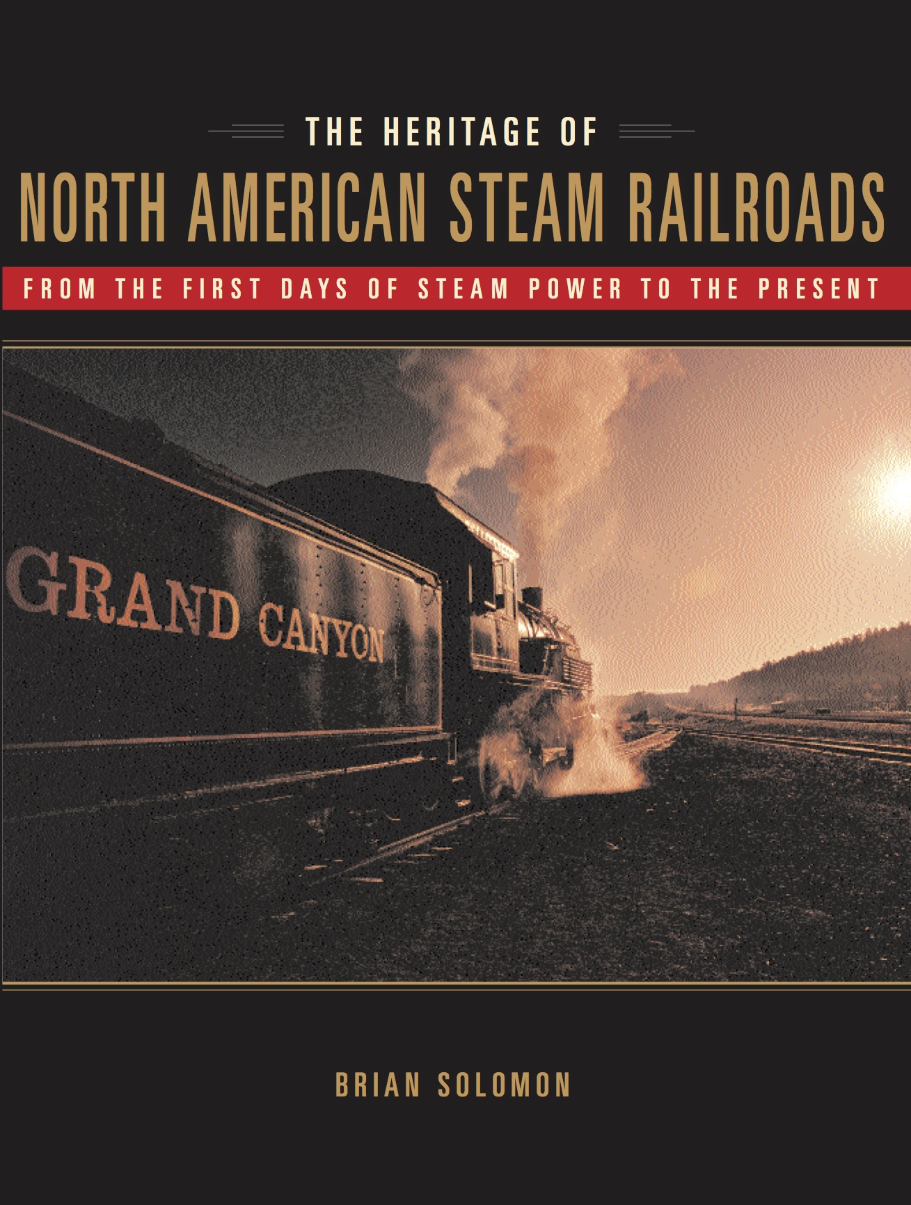 The Heritage of North American Steam Railroads