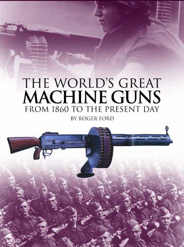 The World’s Great Machine Guns