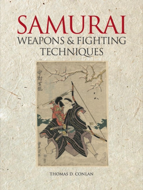 Samurai weapons and fighting techniques by Thomas D. Conlan published by Amber Books Ltd
