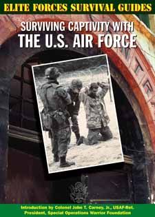 Elite Forces Survival Guides: Surviving Captivity with the U.S. Air Force